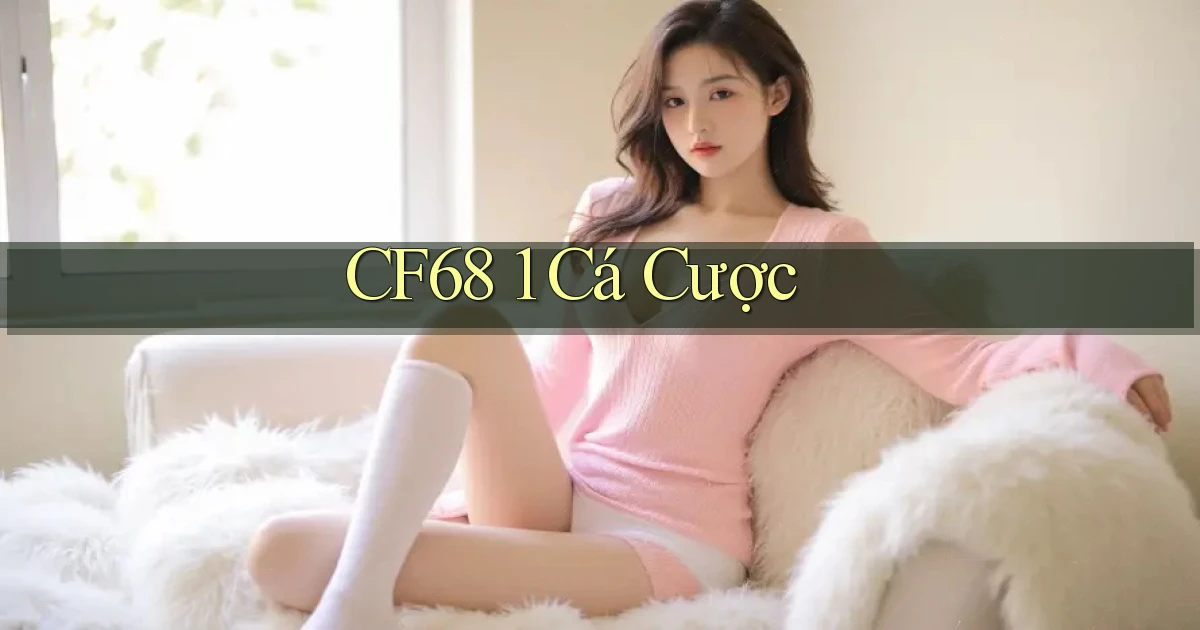 cf68 1 cá cược