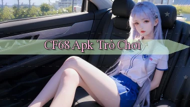 cf68 apk trò chơi