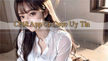 cf68 app cá cược uy tín