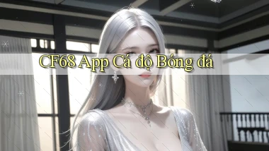 cf68 app cá độ bóng đá