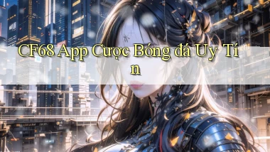 cf68 app cược bóng đá uy tín