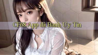 cf68 app đá banh uy tín