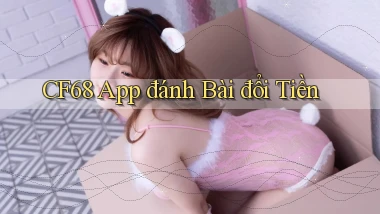 cf68 app đánh bài đổi tiền