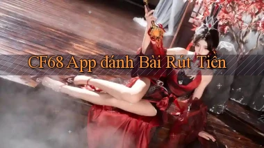 cf68 app đánh bài rút tiền