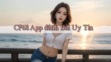 cf68 app đánh bài uy tín