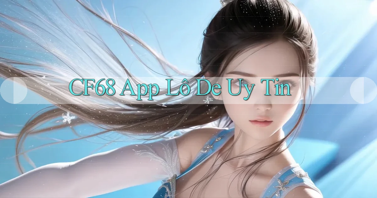 cf68 app lô đề uy tín