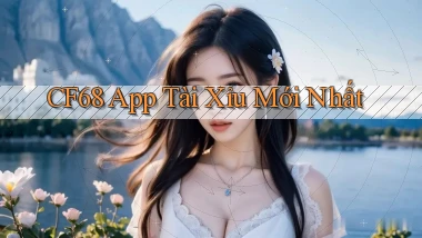 cf68 app tài xỉu mới nhất