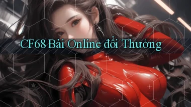 cf68 bài online đổi thưởng
