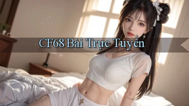 cf68 bài trực tuyến