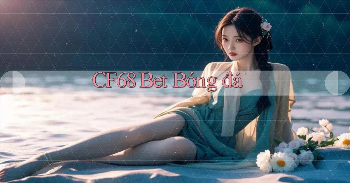 cf68 bet bóng đá