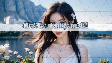 cf68 bet khuyến mãi