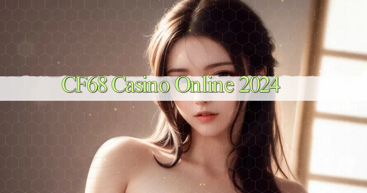 cf68 casino online 2024