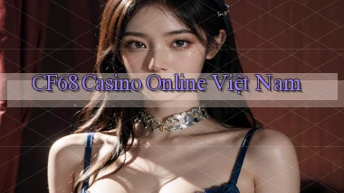 cf68 casino online việt nam