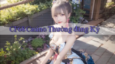 cf68 casino thưởng đăng ký