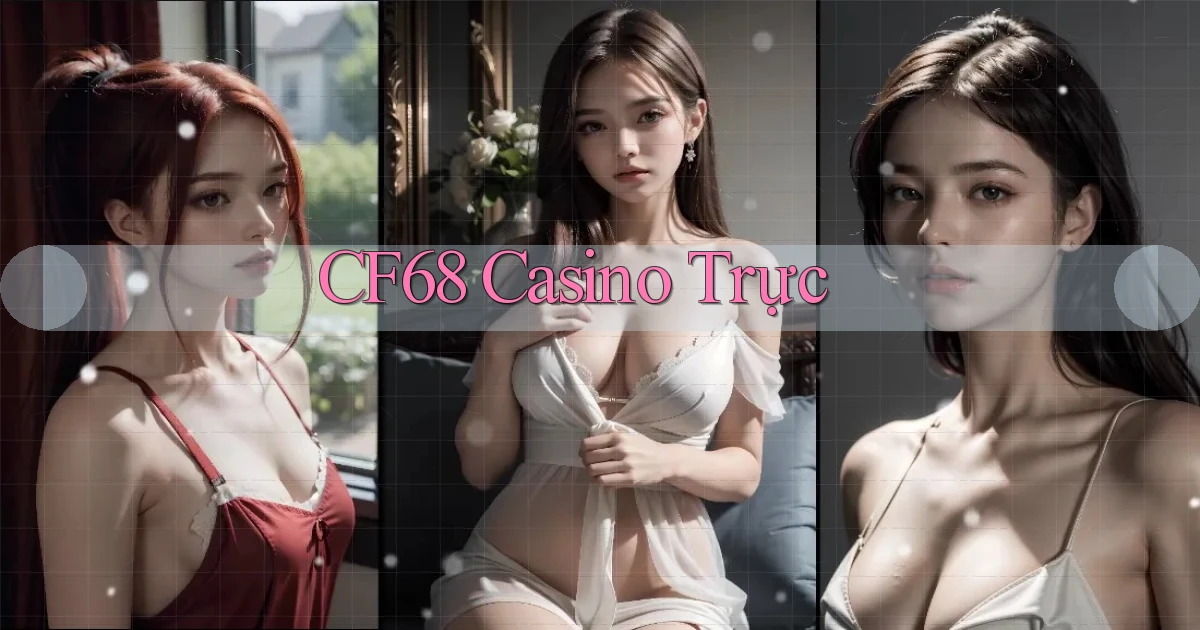 cf68 casino trực