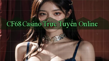 cf68 casino trực tuyến online