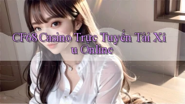 cf68 casino trực tuyến tài xỉu online
