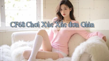 cf68  chơi xúc xắc đơn giản