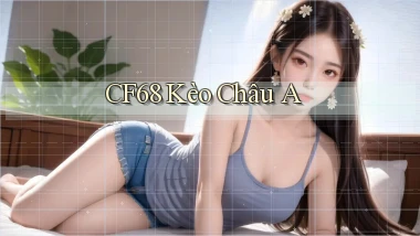 cf68  kèo châu a