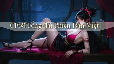 cf68 tổng đài phiên bản việt