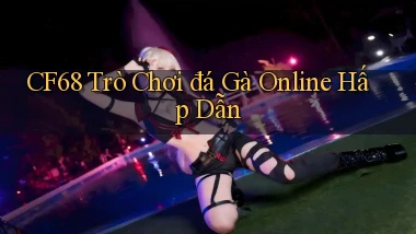 cf68  trò chơi đá gà online hấp dẫn