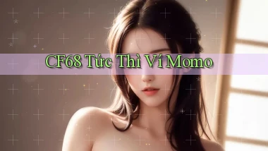 cf68 tức thì ví momo