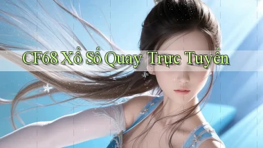 cf68 Xổ số quay trực tuyến