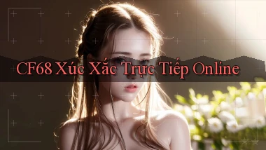 cf68  xúc xắc trực tiếp online
