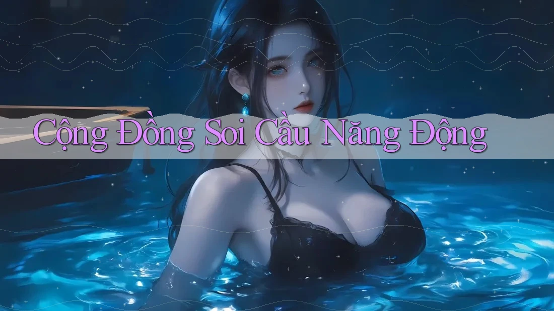 Cộng Đồng Soi Cầu Năng Động Cộng Đồng Soi Cầu Năng Động