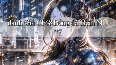 đánh giá cf68 bóng đá hôm nay