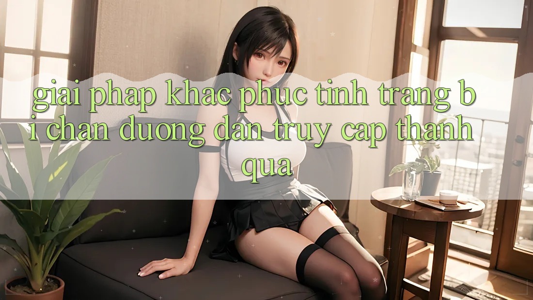Giải Pháp Khắc Phục Tình Trạng Bị Chặn Đường dẫn Truy Cập Thành quả Giải Pháp Khắc Phục Tình Trạng Bị Chặn Đường dẫn Truy Cập Thành quả