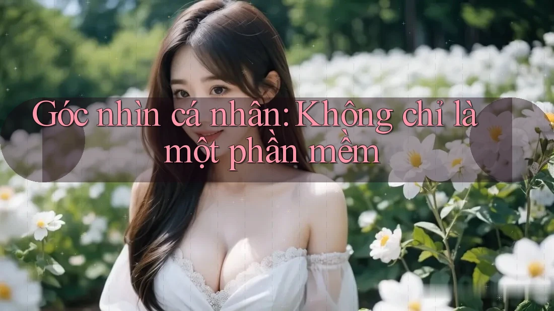 Góc nhìn cá nhân: Không chỉ là một phần mềm Góc nhìn cá nhân: Không chỉ là một phần mềm