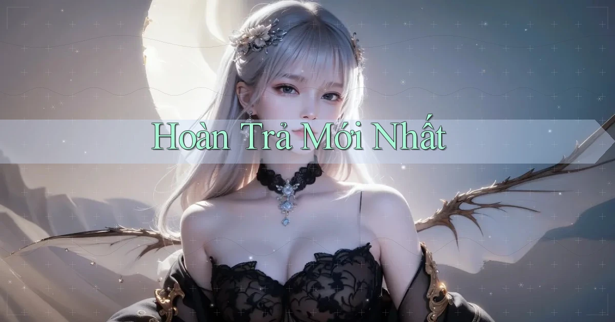 Hoàn trả Mới nhất