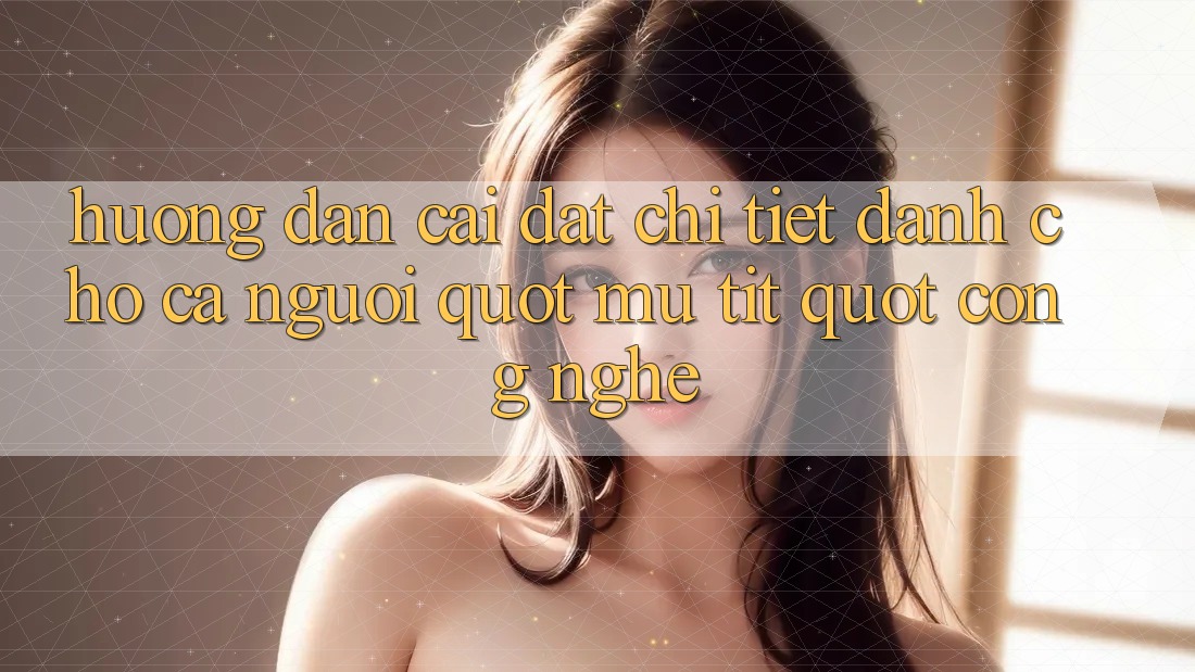 Hướng dẫn cài đặt chi tiết (Dành cho cả người " mù tịt" công nghệ) Hướng dẫn cài đặt chi tiết (Dành cho cả người " mù tịt" công nghệ)