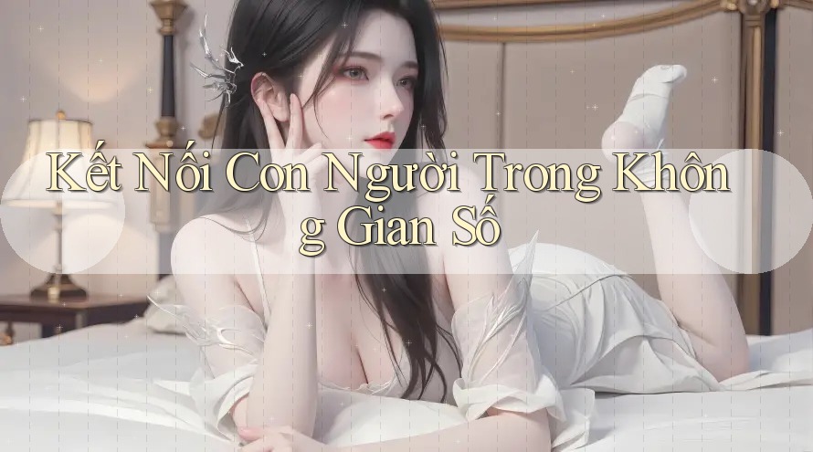 Kết Nối Con Người Trong Không Gian Số Kết Nối Con Người Trong Không Gian Số