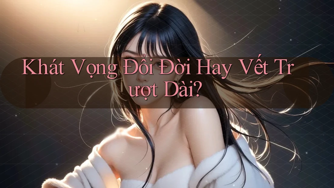 Khát Vọng Đổi Đời Hay Vết Trượt Dài? Khát Vọng Đổi Đời Hay Vết Trượt Dài?