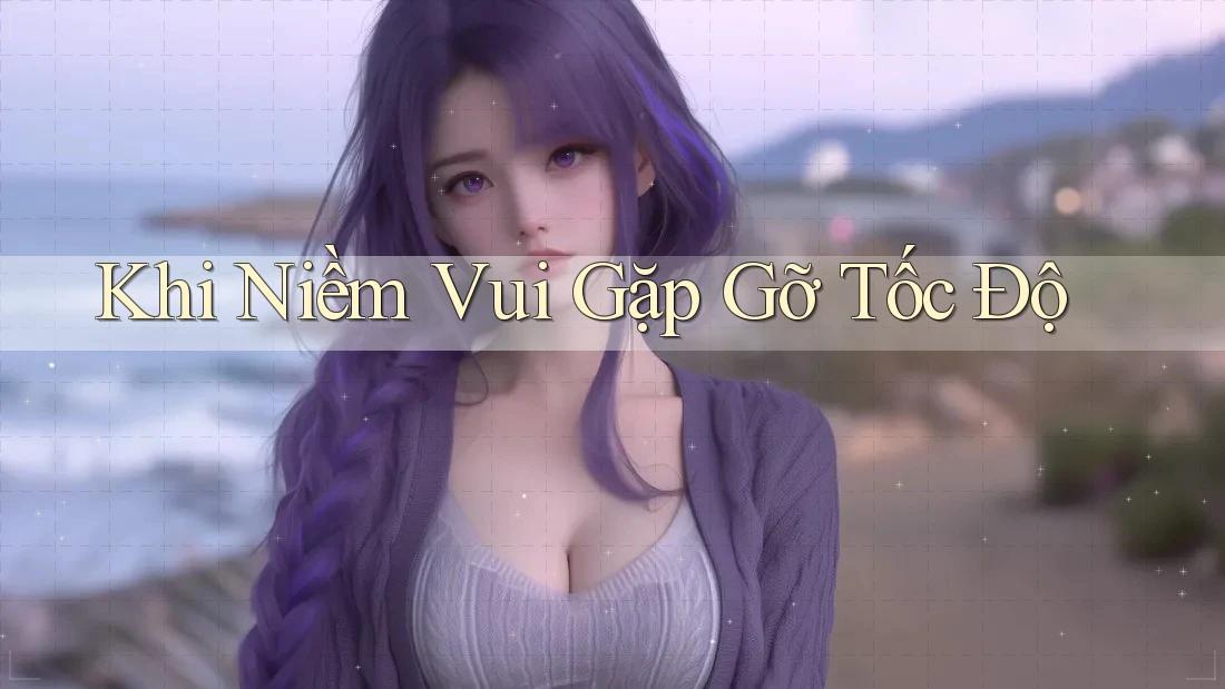Khi Niềm Vui Gặp Gỡ Tốc Độ