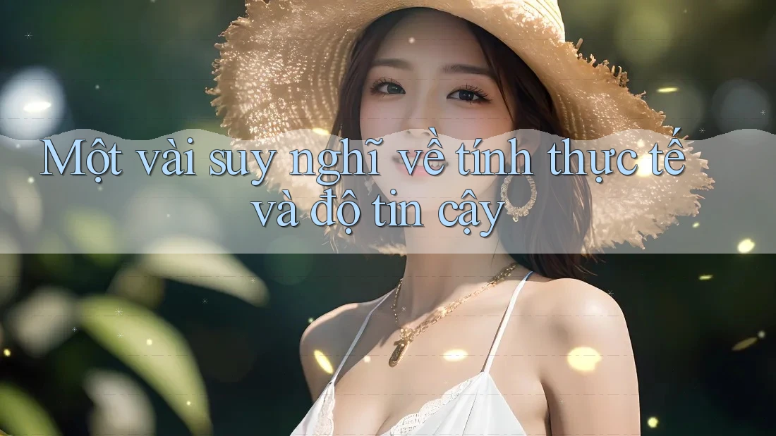 Một vài suy nghĩ về tính thực tế và độ tin cậy