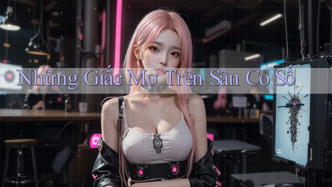 Những Giấc Mơ Trên Sân Cỏ Số Những Giấc Mơ Trên Sân Cỏ Số