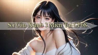soi cầu xsmb 3 miền tại cf68