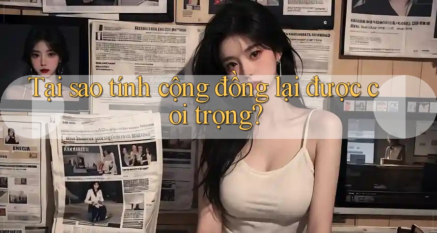 Tại sao tính cộng đồng lại được coi trọng?