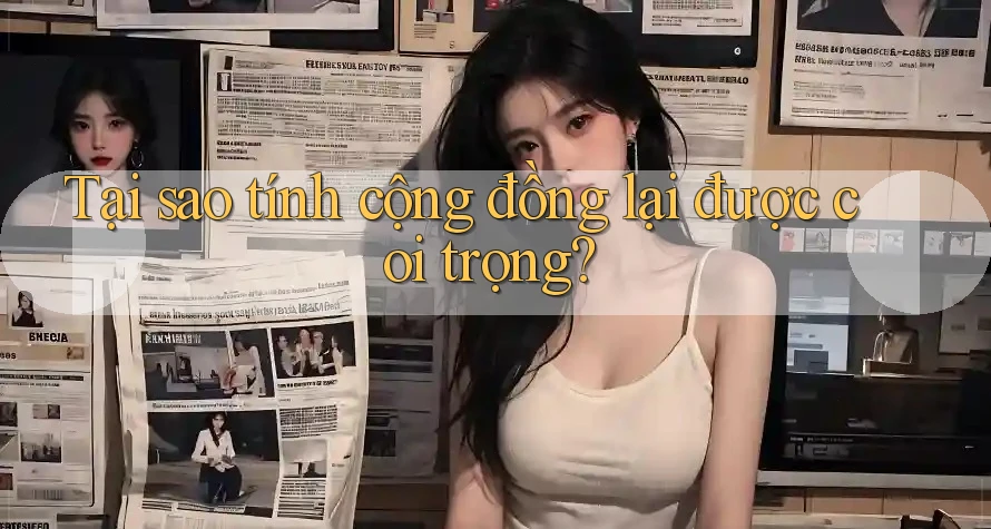 Tại sao tính cộng đồng lại được coi trọng? Tại sao tính cộng đồng lại được coi trọng?