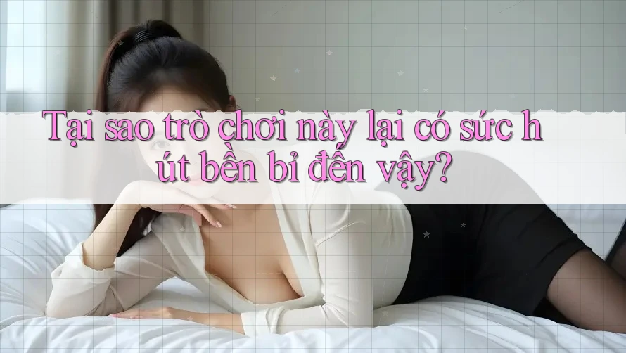 Tại sao trò chơi này lại có sức hút bền bỉ đến vậy? Tại sao trò chơi này lại có sức hút bền bỉ đến vậy?
