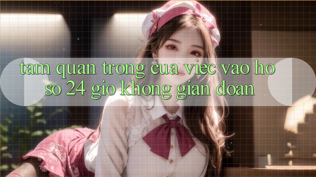 Tầm Quan Trọng Của Việc “Vào hồ sơ 24 Giờ” Không Gián Đoạn Tầm Quan Trọng Của Việc “Vào hồ sơ 24 Giờ” Không Gián Đoạn