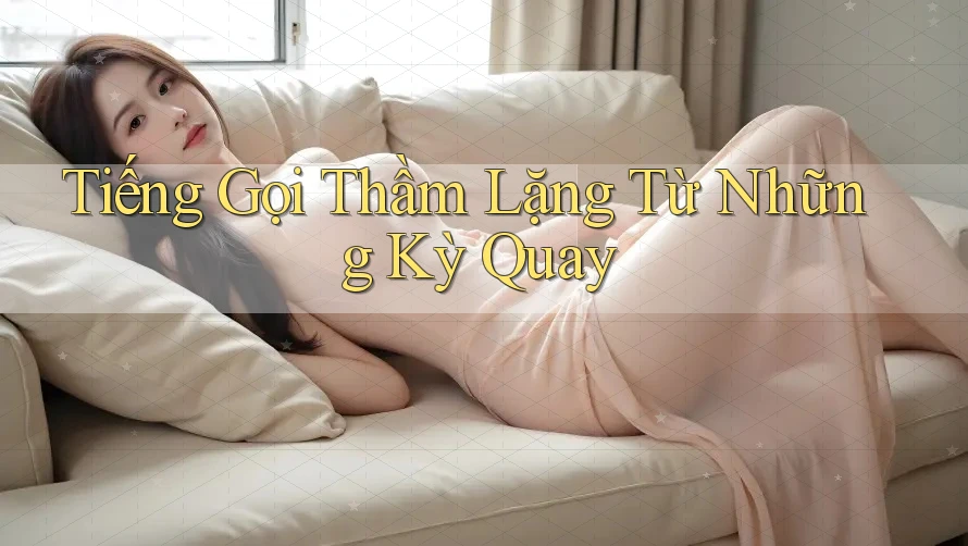 Tiếng Gọi Thầm Lặng Từ Những Kỳ Quay